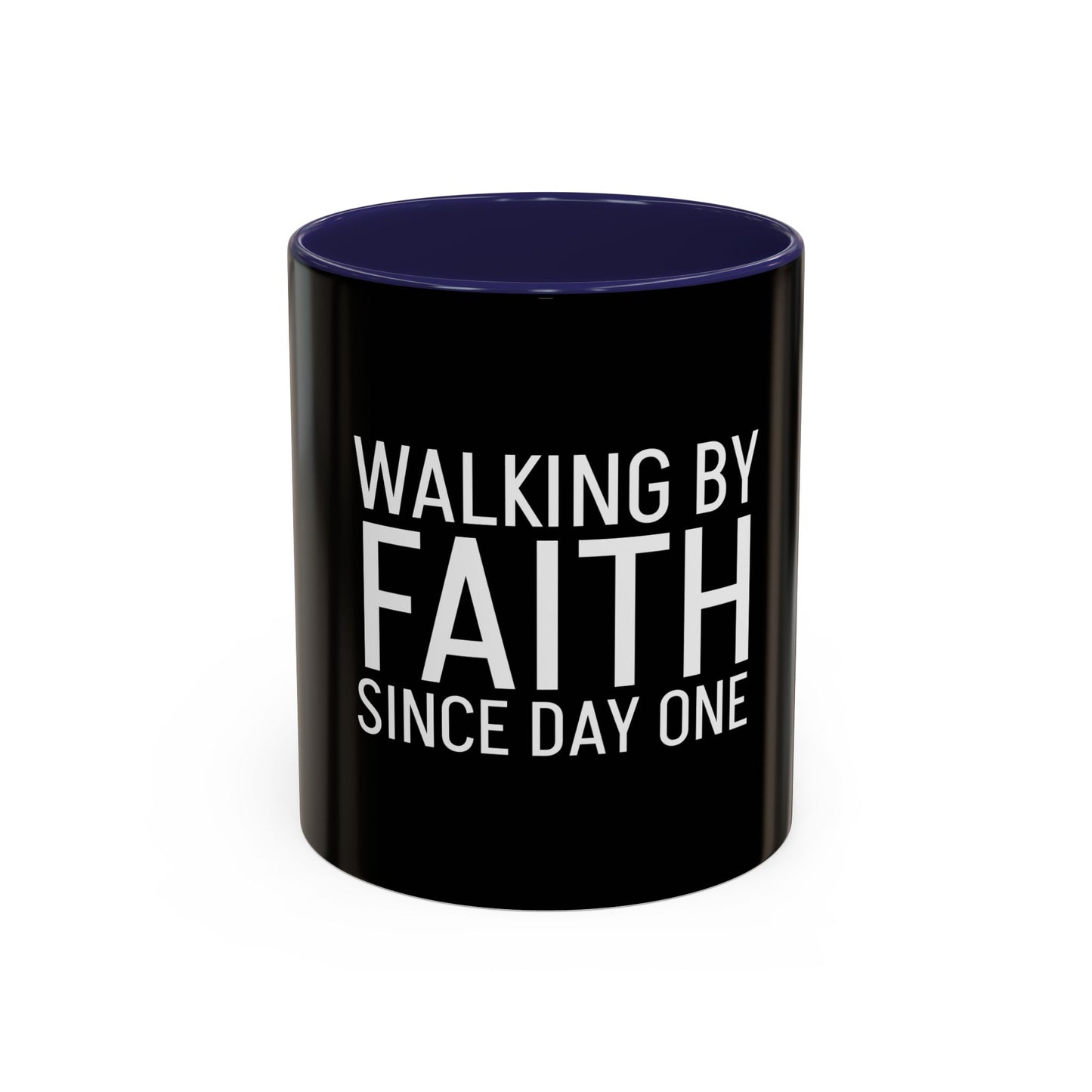 Walking by Faith Since Day One - Accent Coffee Mug,  Black