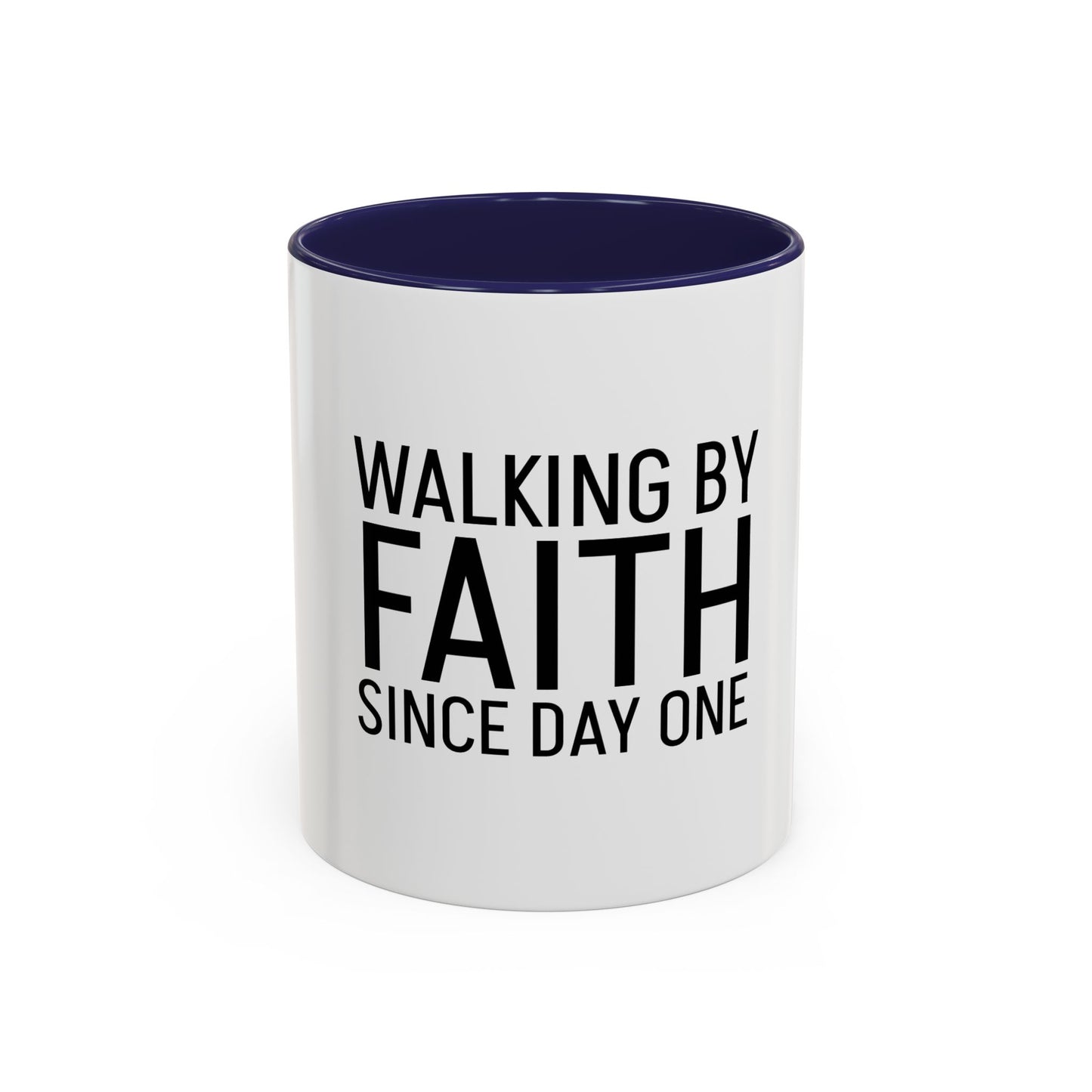 Walking by Faith Since Day One - Inspiring Accent Coffee Mug, White