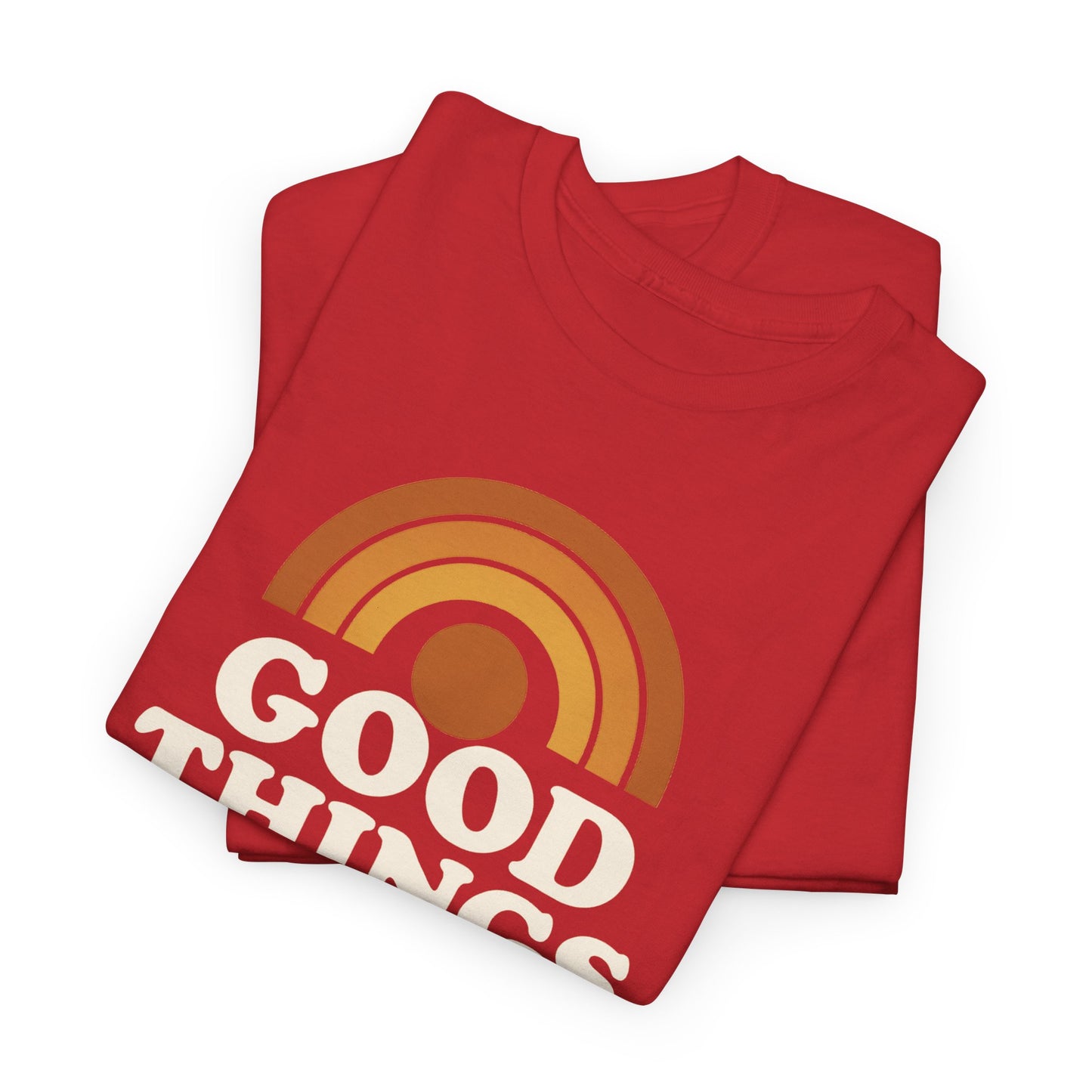 Good things are coming T-Shirt