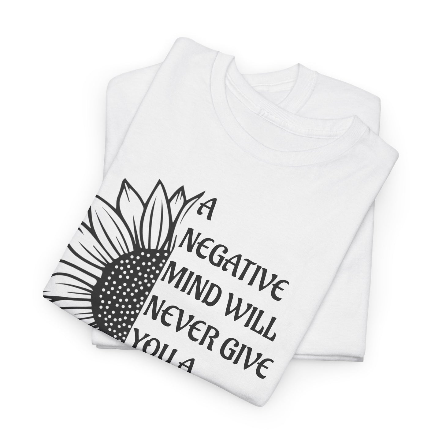A  Negative Mind  Motivational T-Shirt