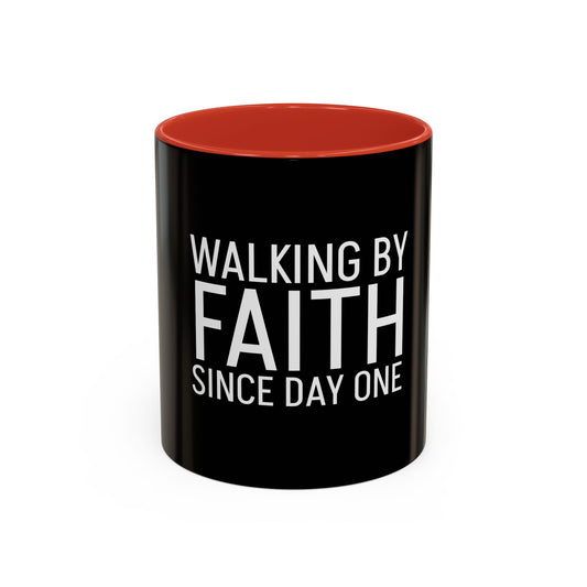 Walking by Faith Since Day One - Accent Coffee Mug,  Black