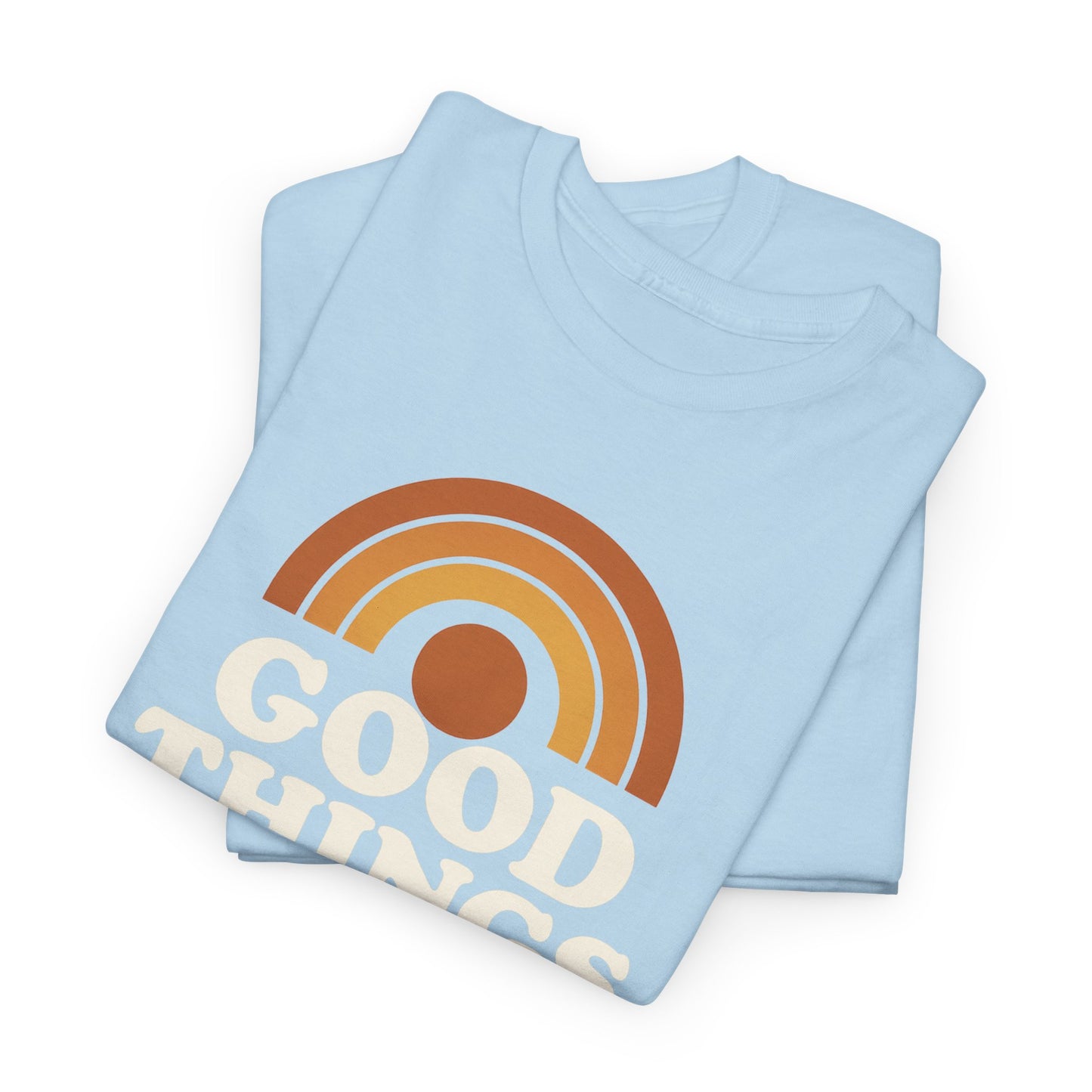 Good things are coming T-Shirt