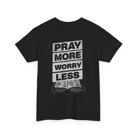 Pray More Worry Less Christian T-Shirt | Faith Over Fear Tee