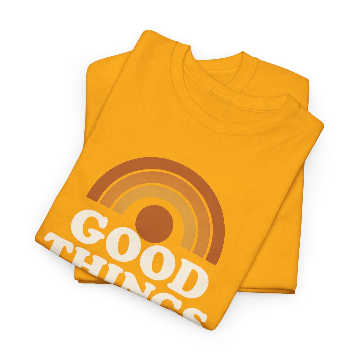 Good things are coming T-Shirt