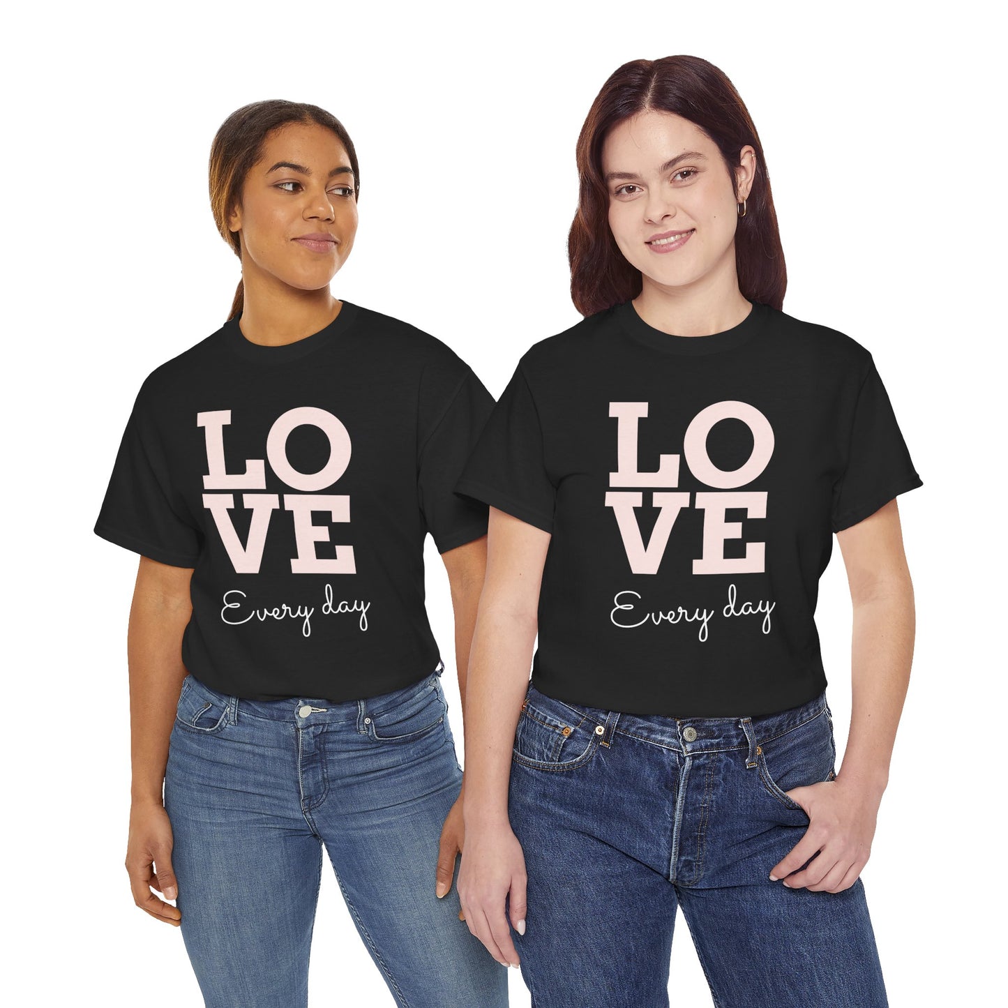 Love Everyday T-Shirt