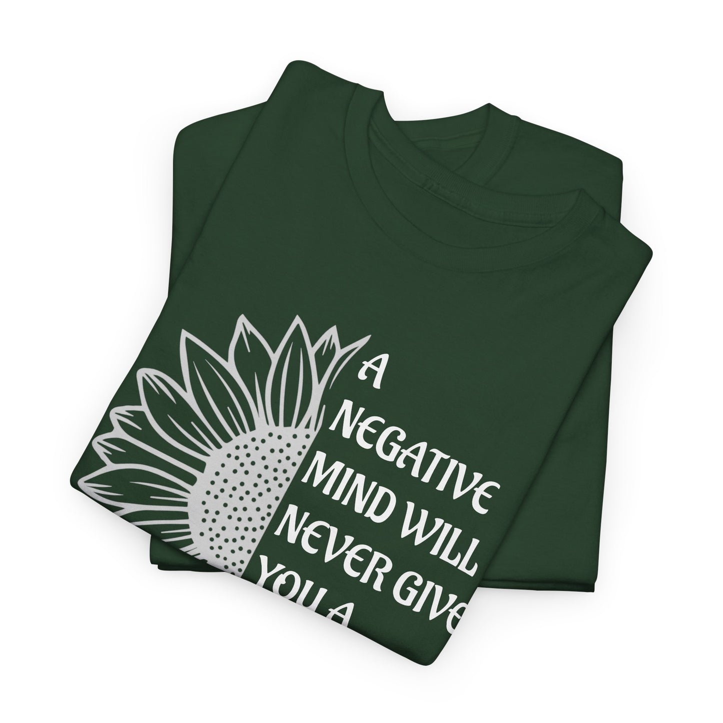 A  Negative Mind  Motivational T-Shirt, Green