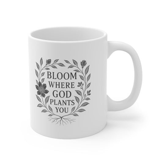 Bloom Where God Plants You White Coffee Mug, 11oz, 15oz