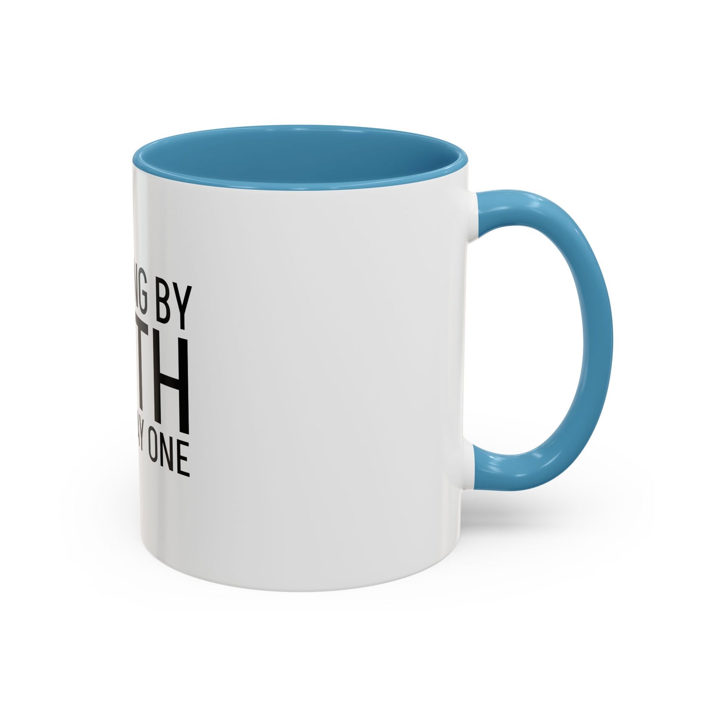 Walking by Faith Since Day One - Inspiring Accent Coffee Mug, White