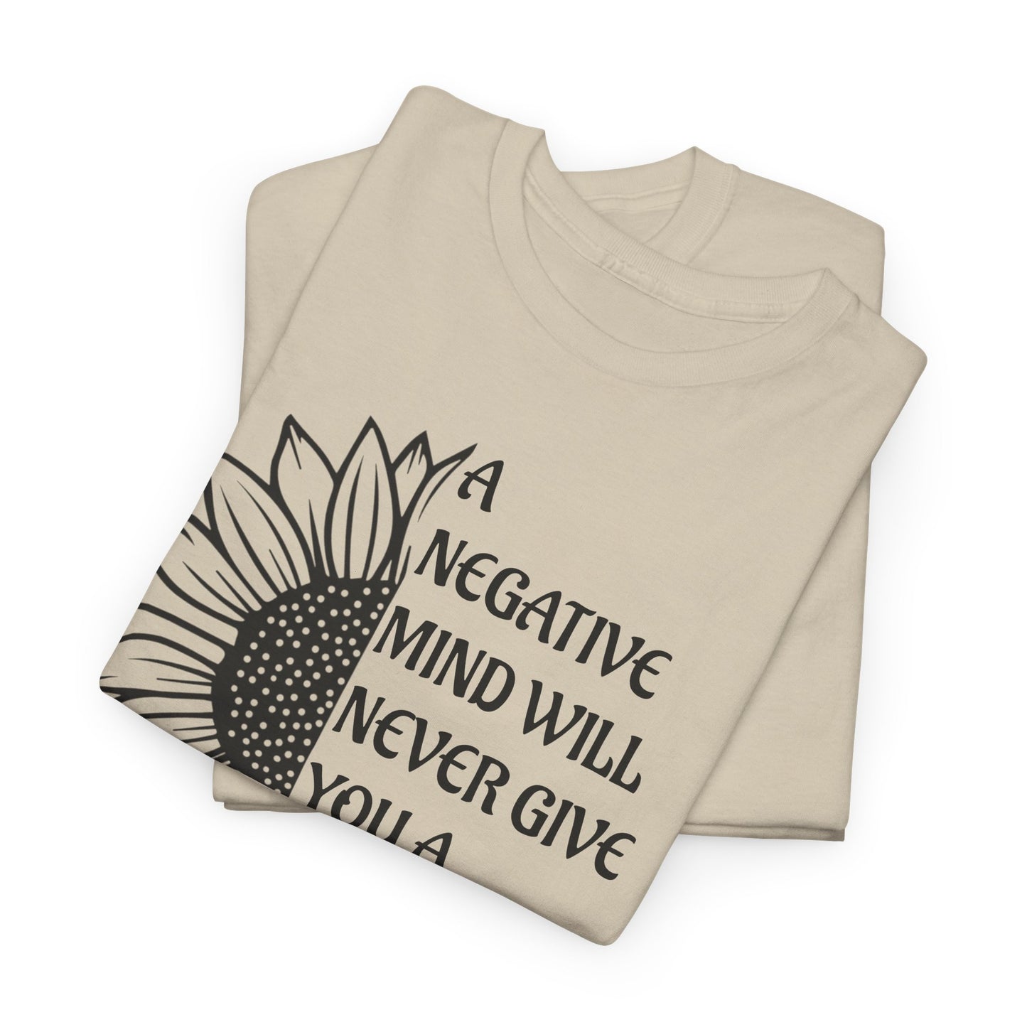 A  Negative Mind  Motivational T-Shirt