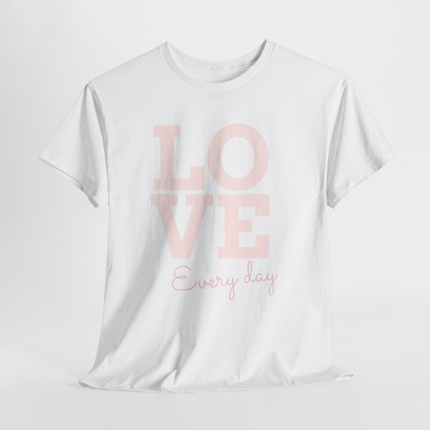 Love Everyday T-Shirt