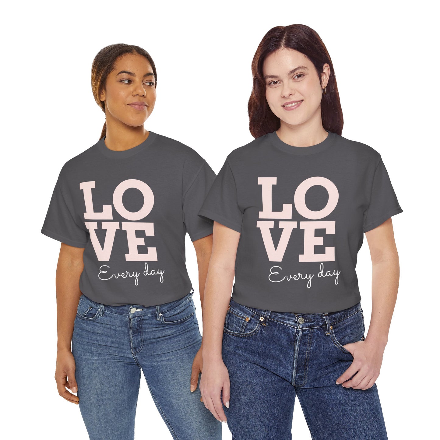 Love Everyday T-Shirt