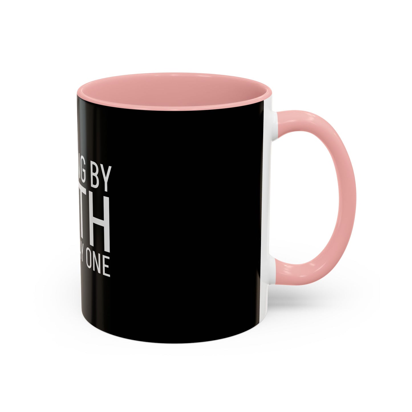 Walking by Faith Since Day One - Accent Coffee Mug,  Black