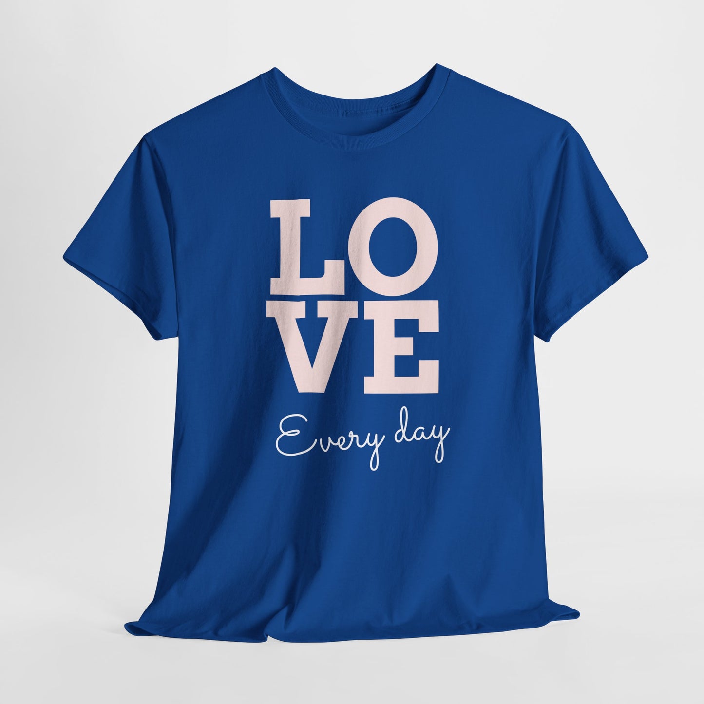 Love Everyday T-Shirt