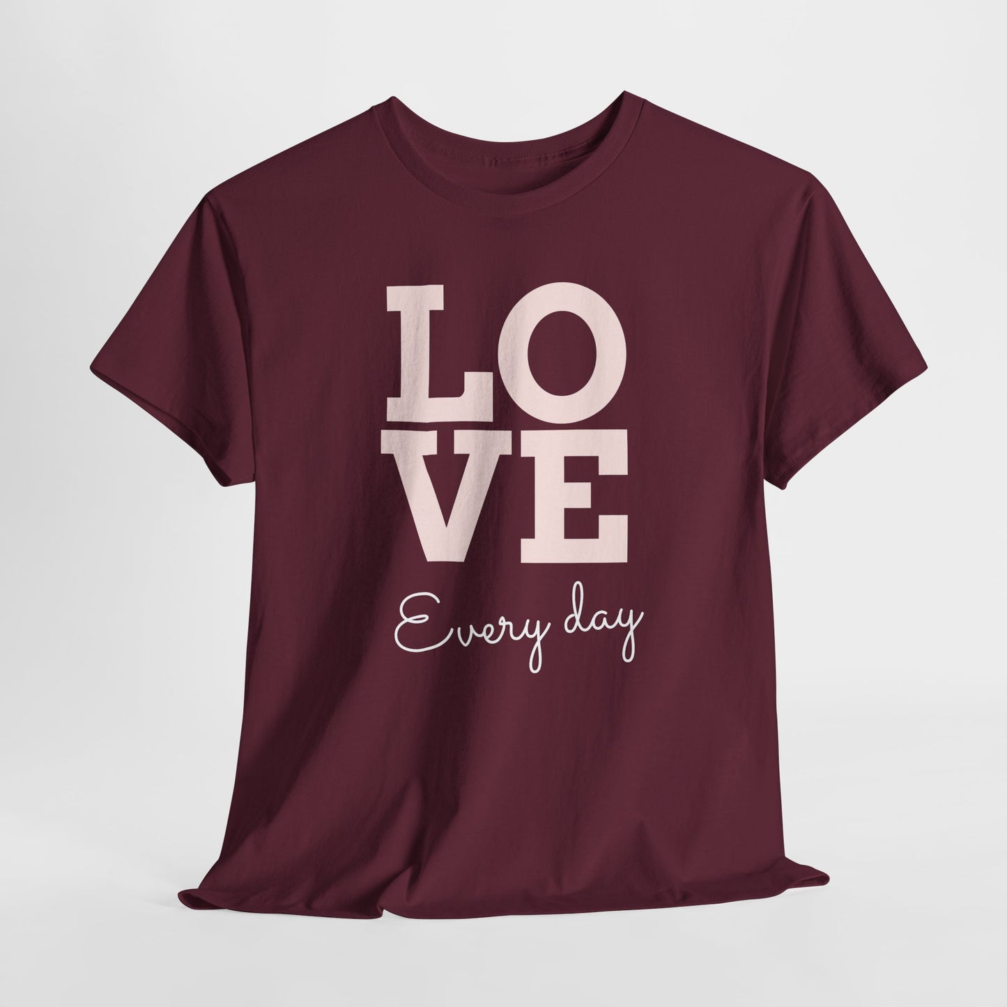 Love Everyday T-Shirt
