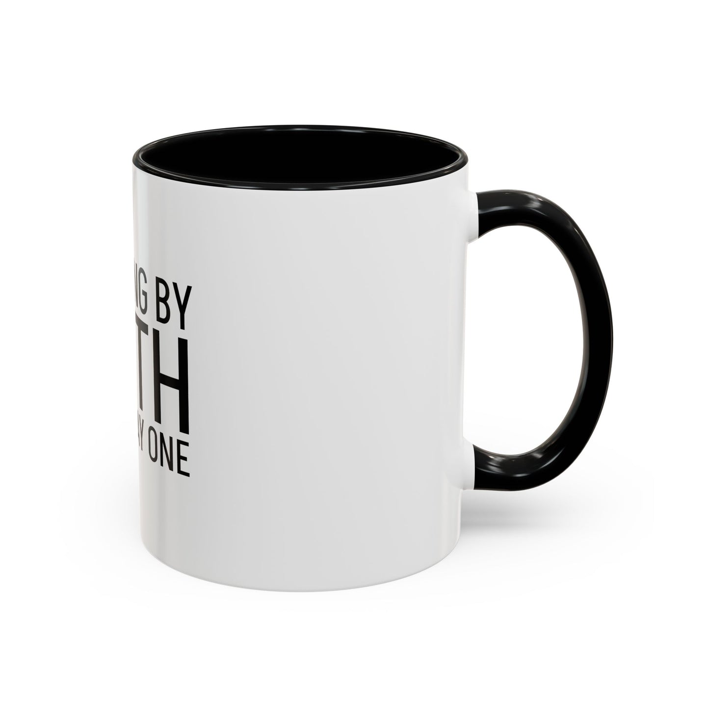 Walking by Faith Since Day One - Inspiring Accent Coffee Mug, White