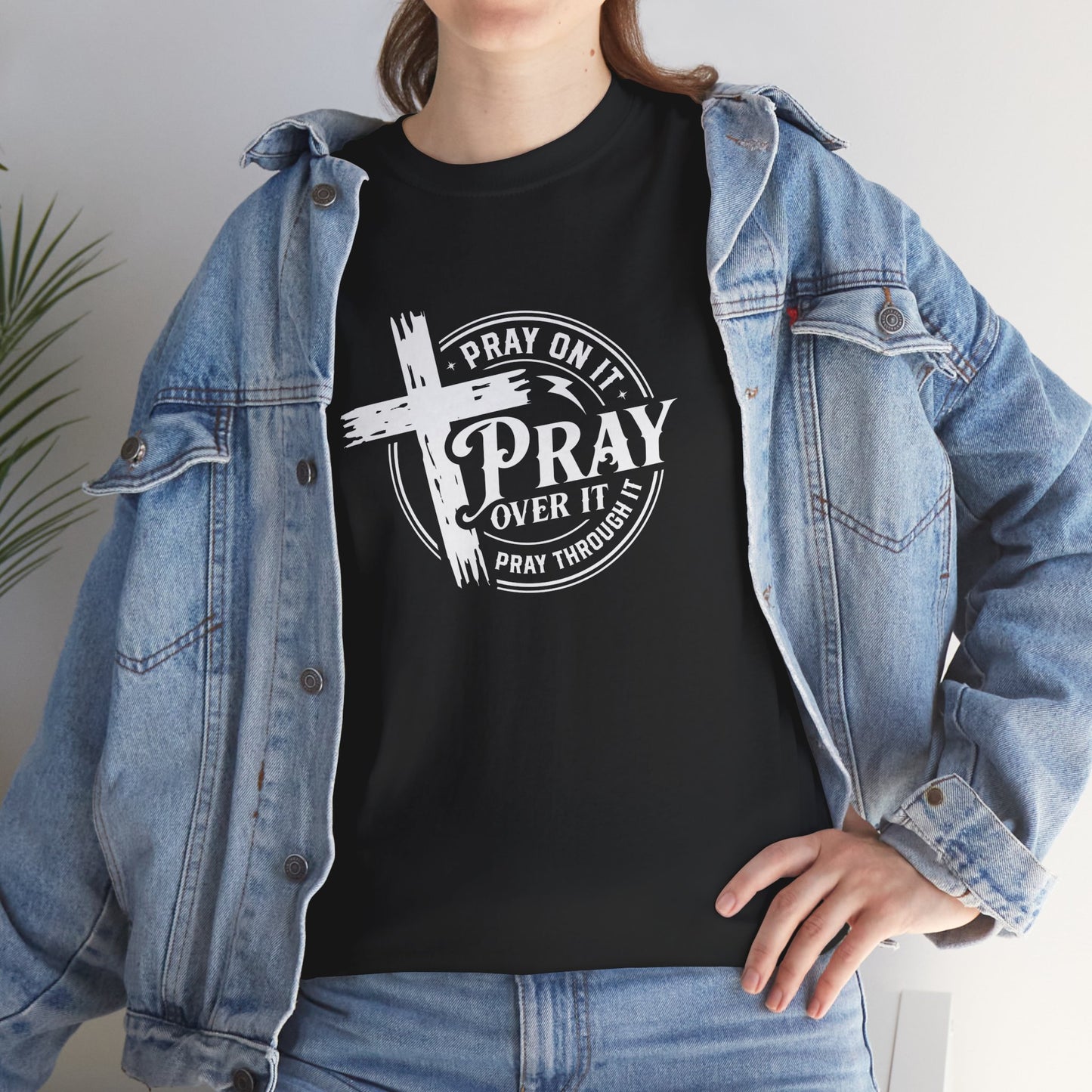 Pray on it, Pray over it, Pray through it