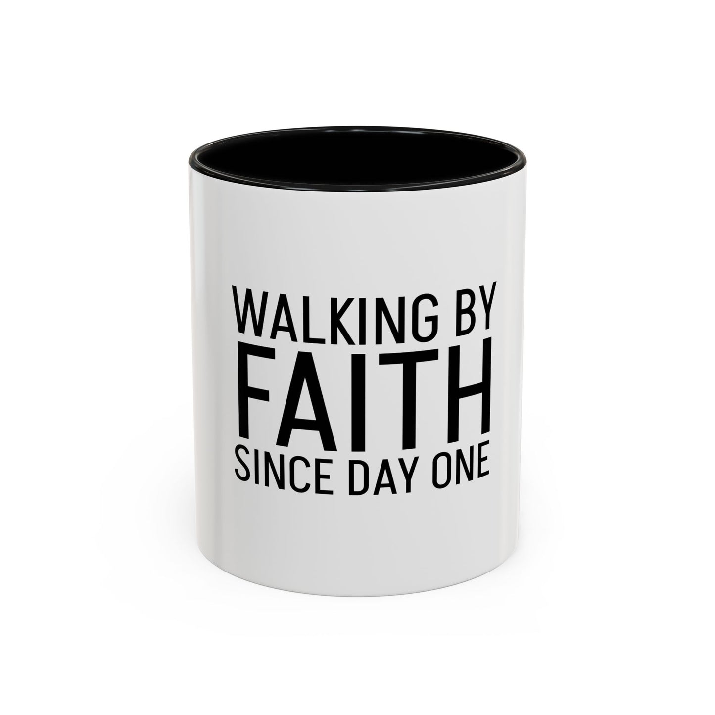 Walking by Faith Since Day One - Inspiring Accent Coffee Mug, White