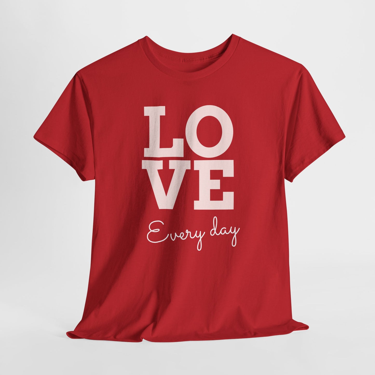 Love Everyday T-Shirt