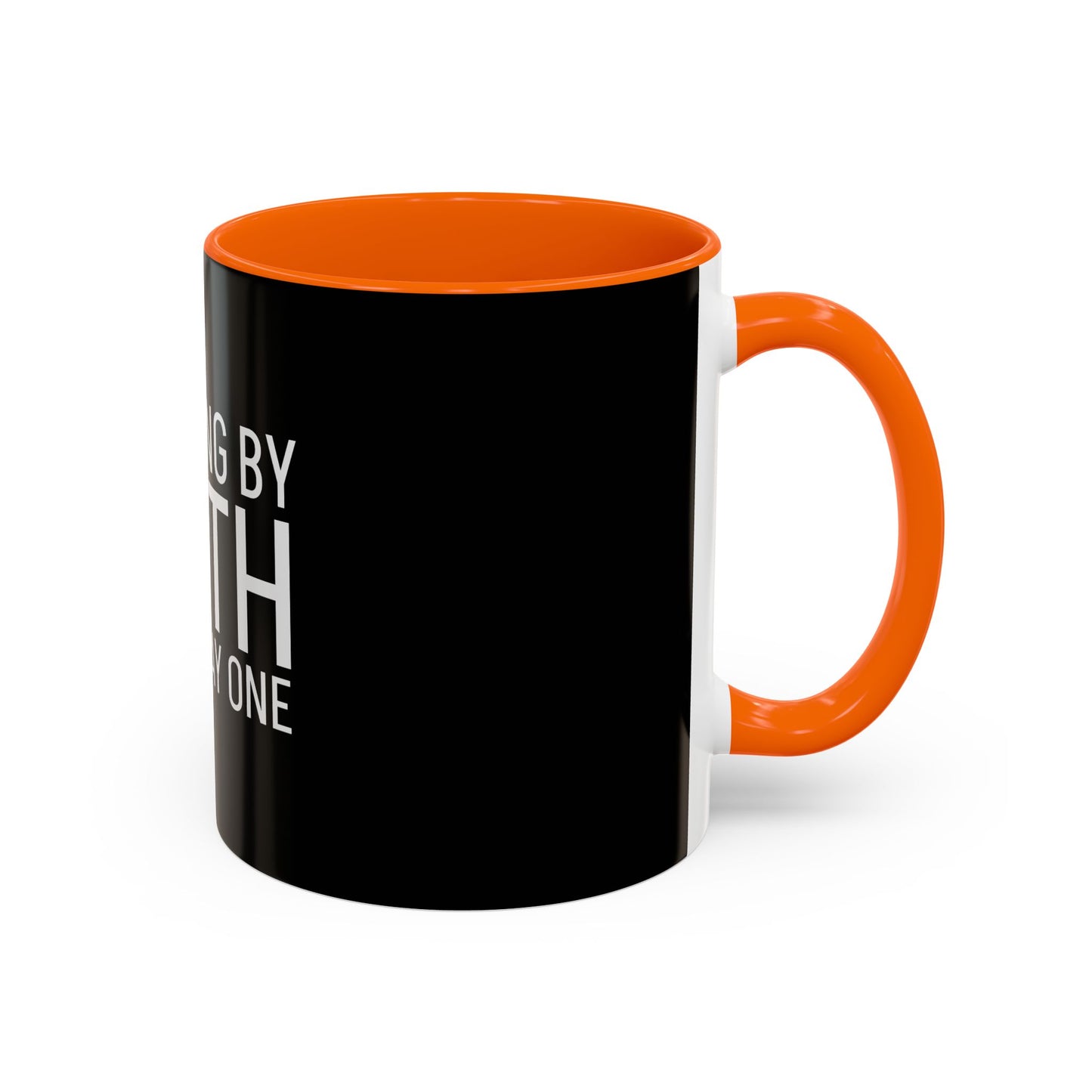 Walking by Faith Since Day One - Accent Coffee Mug,  Black