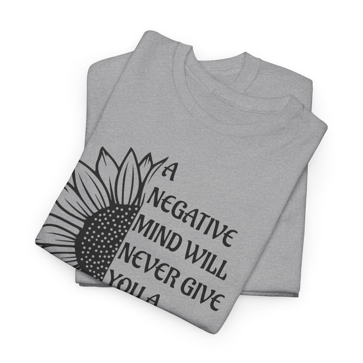A  Negative Mind  Motivational T-Shirt