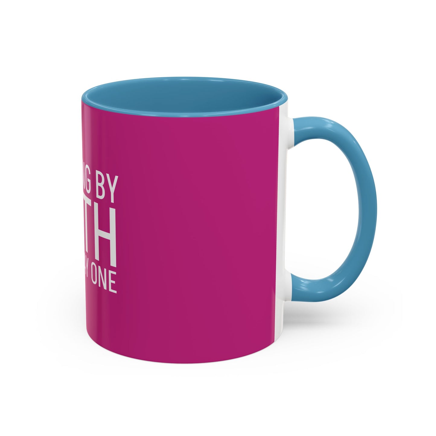 Walking by Faith Since Day One - Inspiring Accent Coffee Mug, Pink