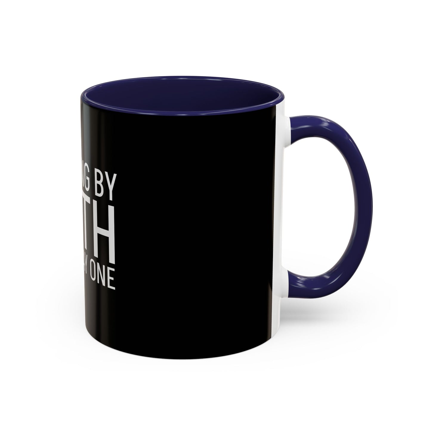 Walking by Faith Since Day One - Accent Coffee Mug,  Black