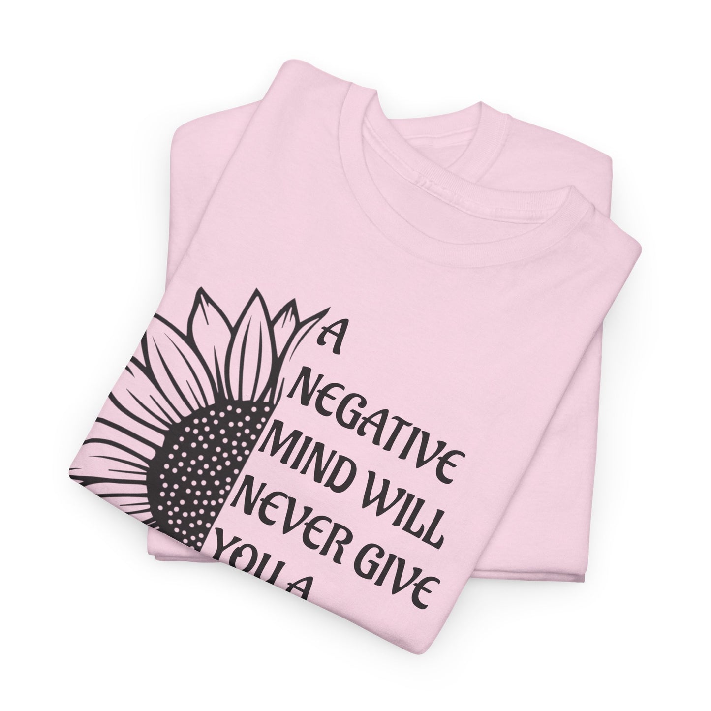 A  Negative Mind  Motivational T-Shirt