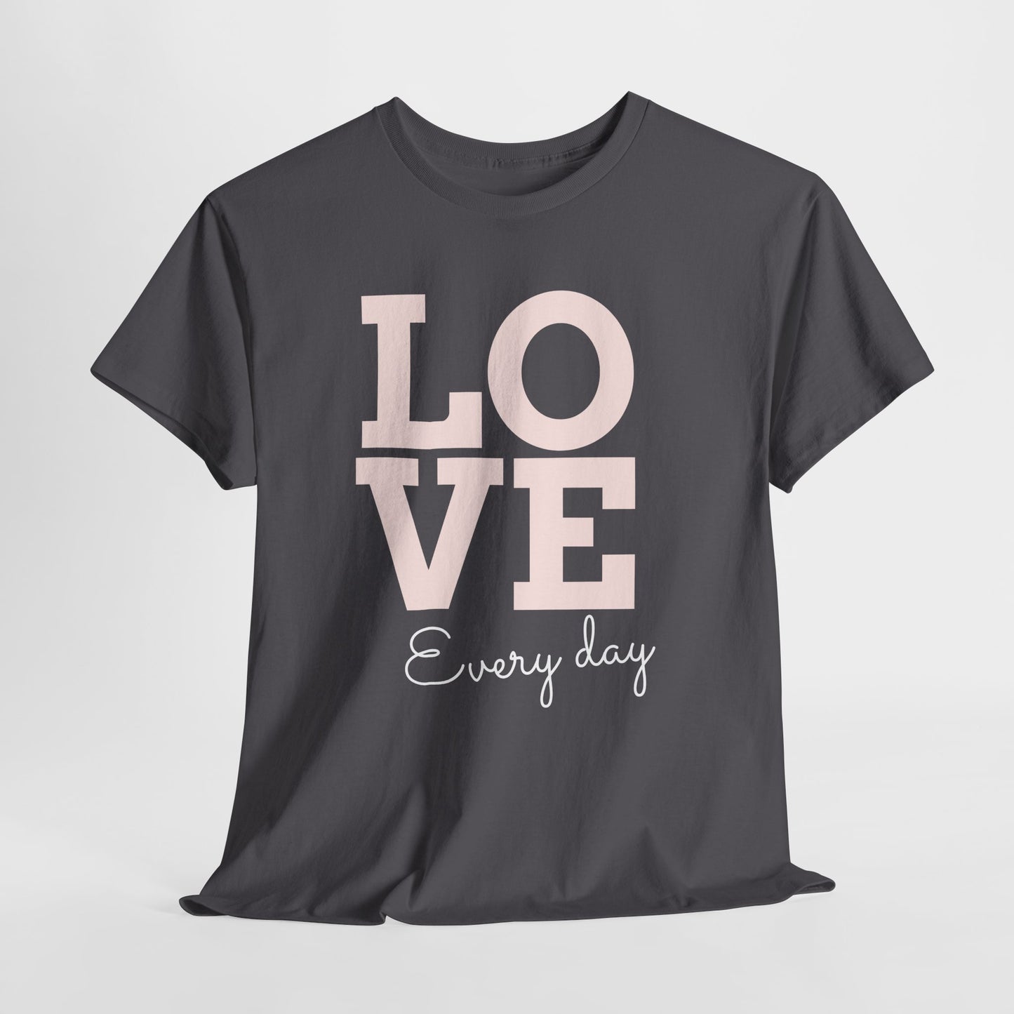 Love Everyday T-Shirt