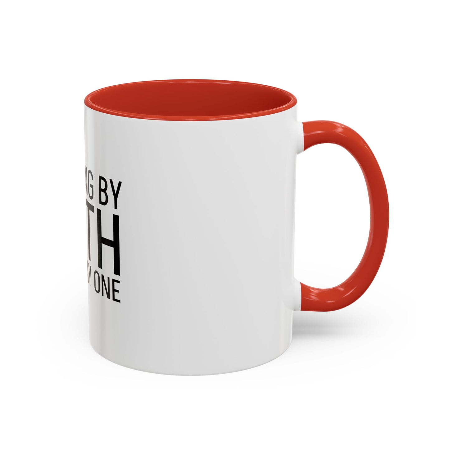 Walking by Faith Since Day One - Inspiring Accent Coffee Mug, White