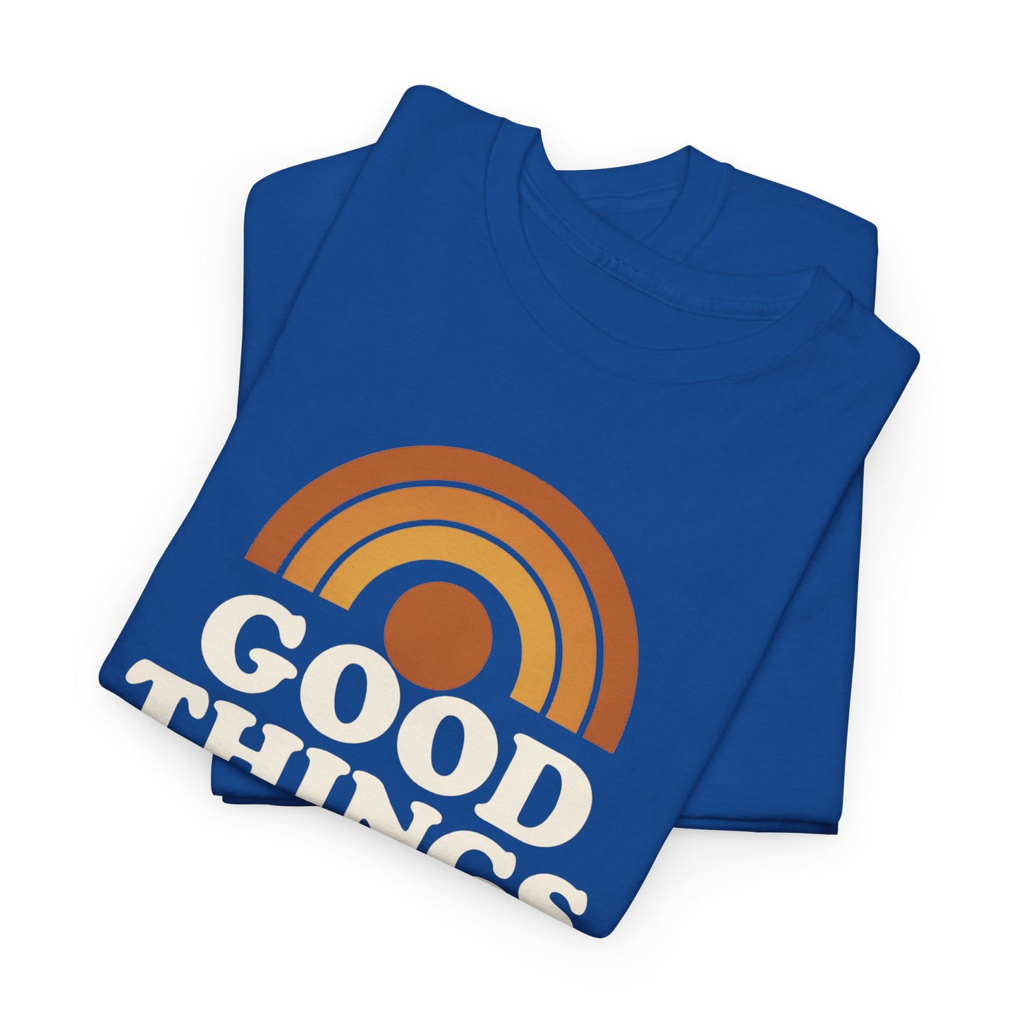 Good things are coming T-Shirt