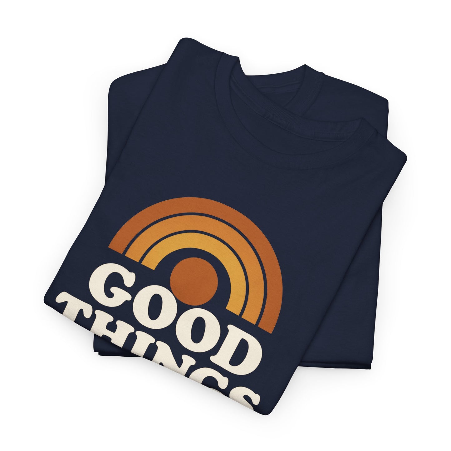 Good things are coming T-Shirt