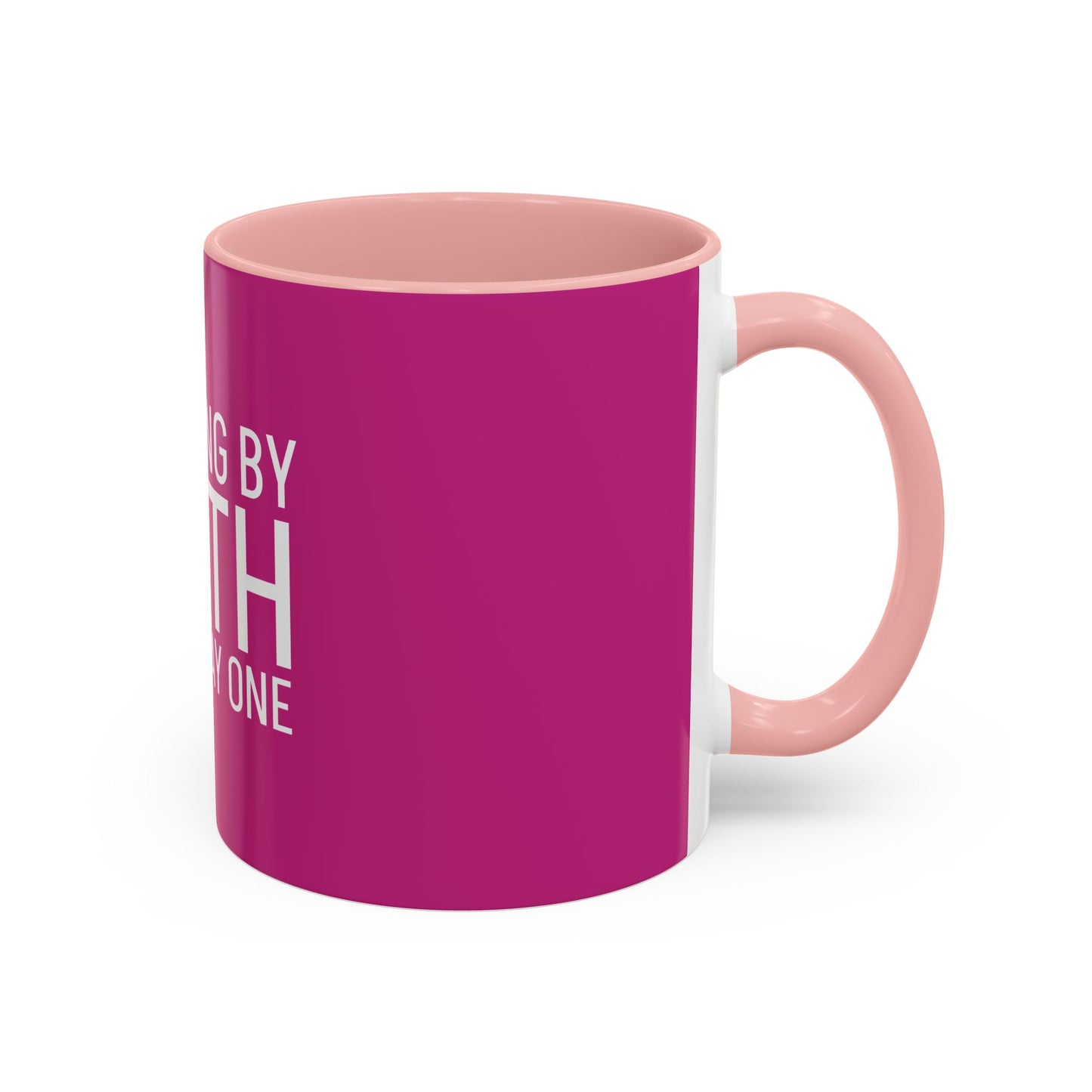 Walking by Faith Since Day One - Inspiring Accent Coffee Mug, Pink