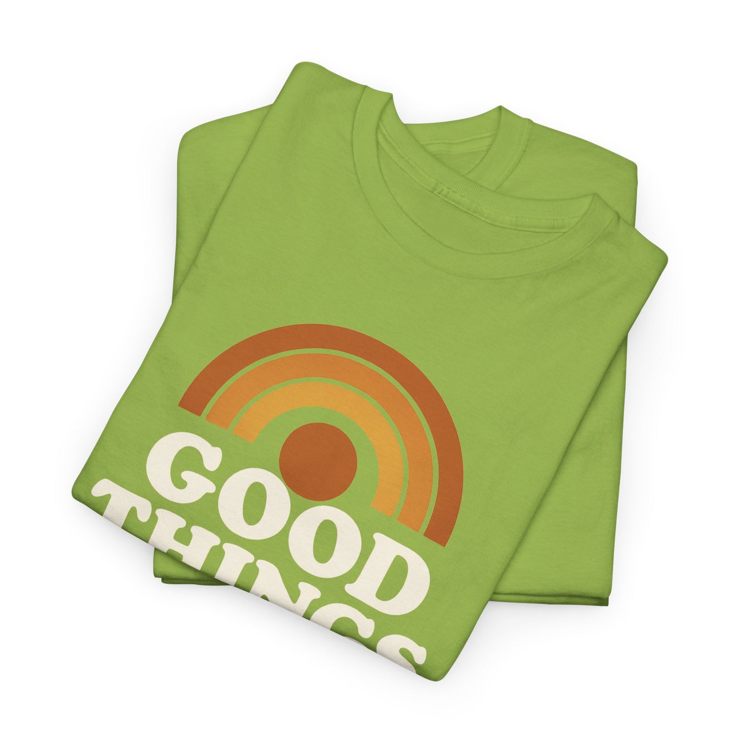 Good things are coming T-Shirt