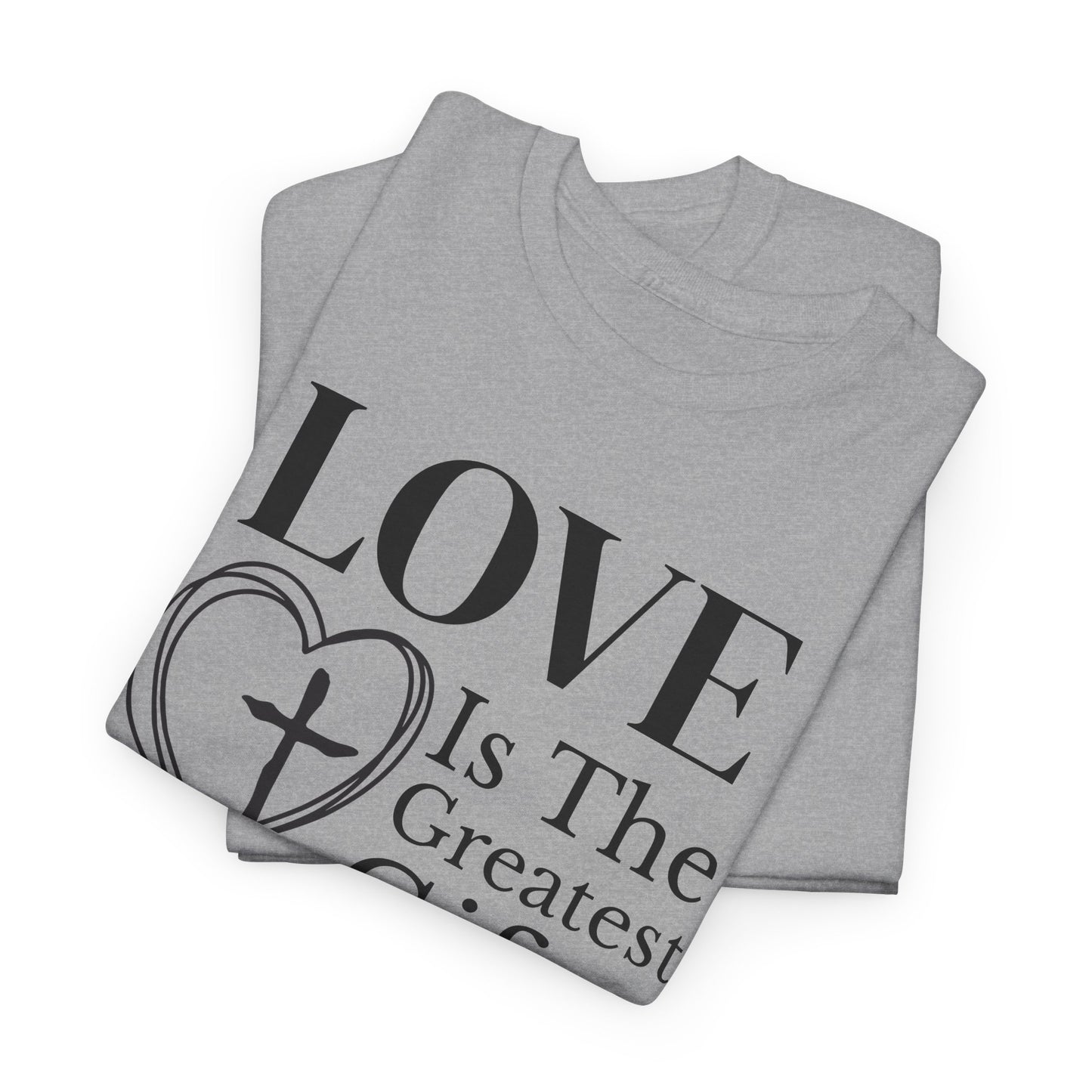 LOVE Christian – 1 Corinthians 13:13 | The Greatest Gift T-Shirt