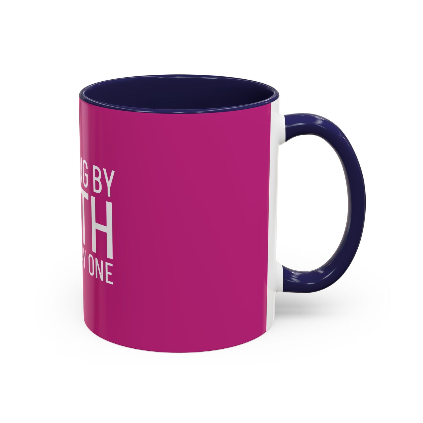 Walking by Faith Since Day One - Inspiring Accent Coffee Mug, Pink