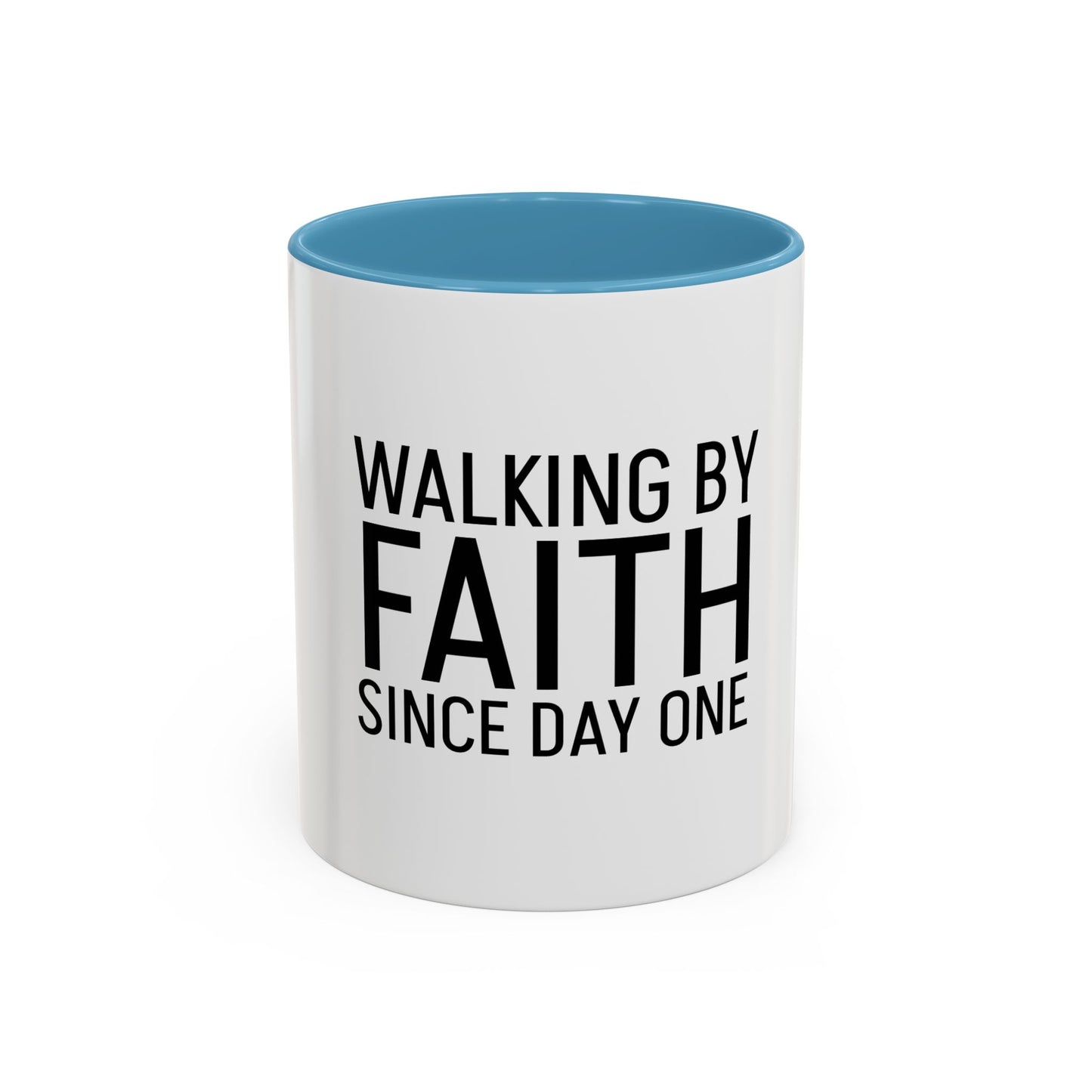 Walking by Faith Since Day One - Inspiring Accent Coffee Mug, White