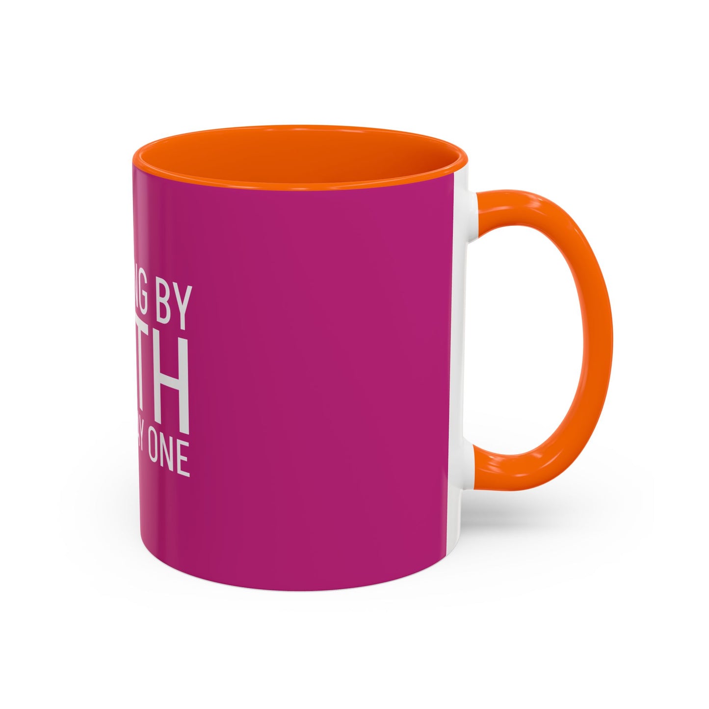 Walking by Faith Since Day One - Inspiring Accent Coffee Mug, Pink