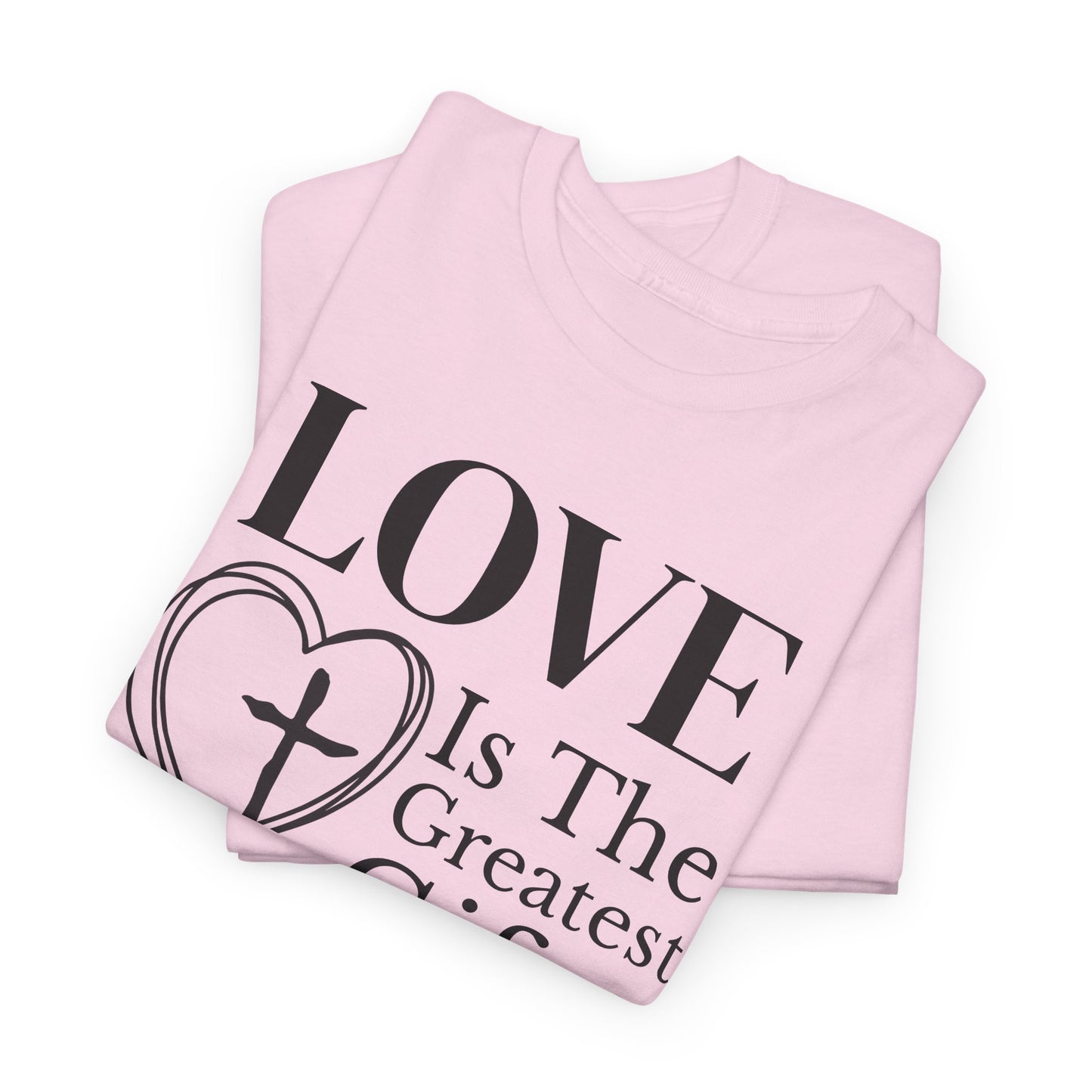 LOVE Christian – 1 Corinthians 13:13 | The Greatest Gift T-Shirt