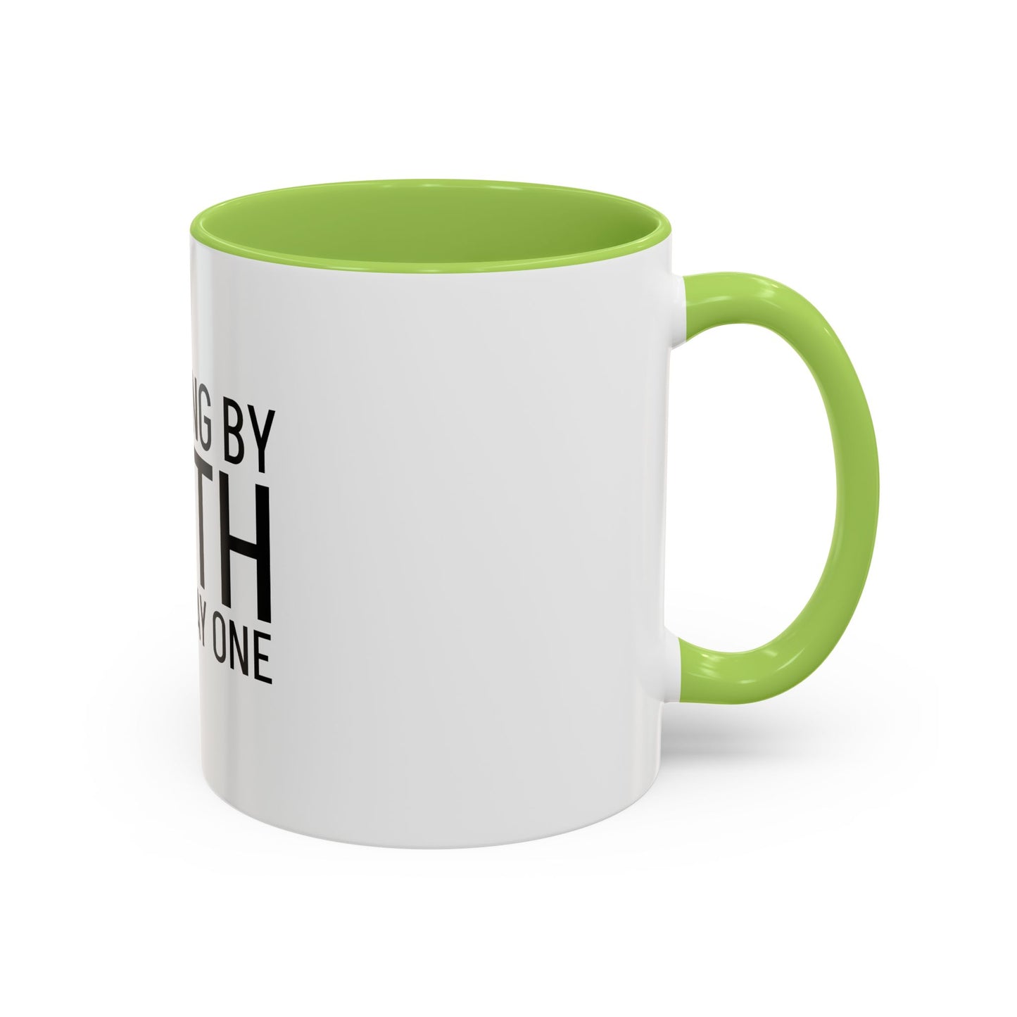 Walking by Faith Since Day One - Inspiring Accent Coffee Mug, White