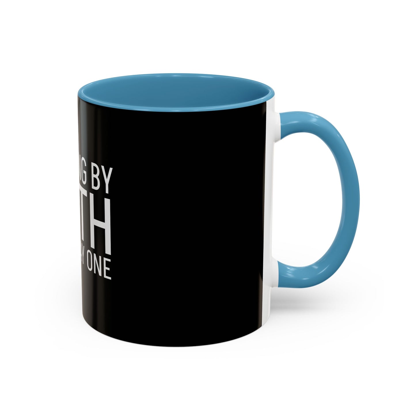 Walking by Faith Since Day One - Accent Coffee Mug,  Black