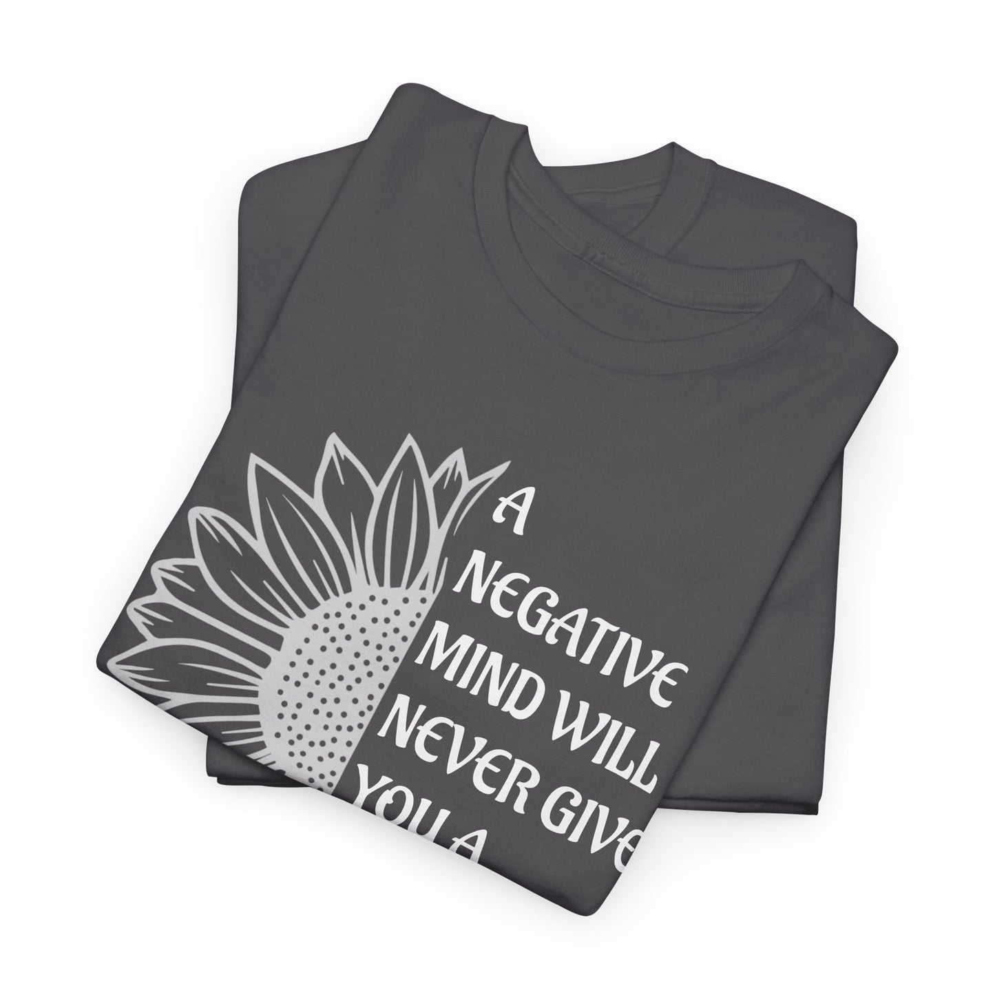A  Negative Mind  Motivational T-Shirt, Green