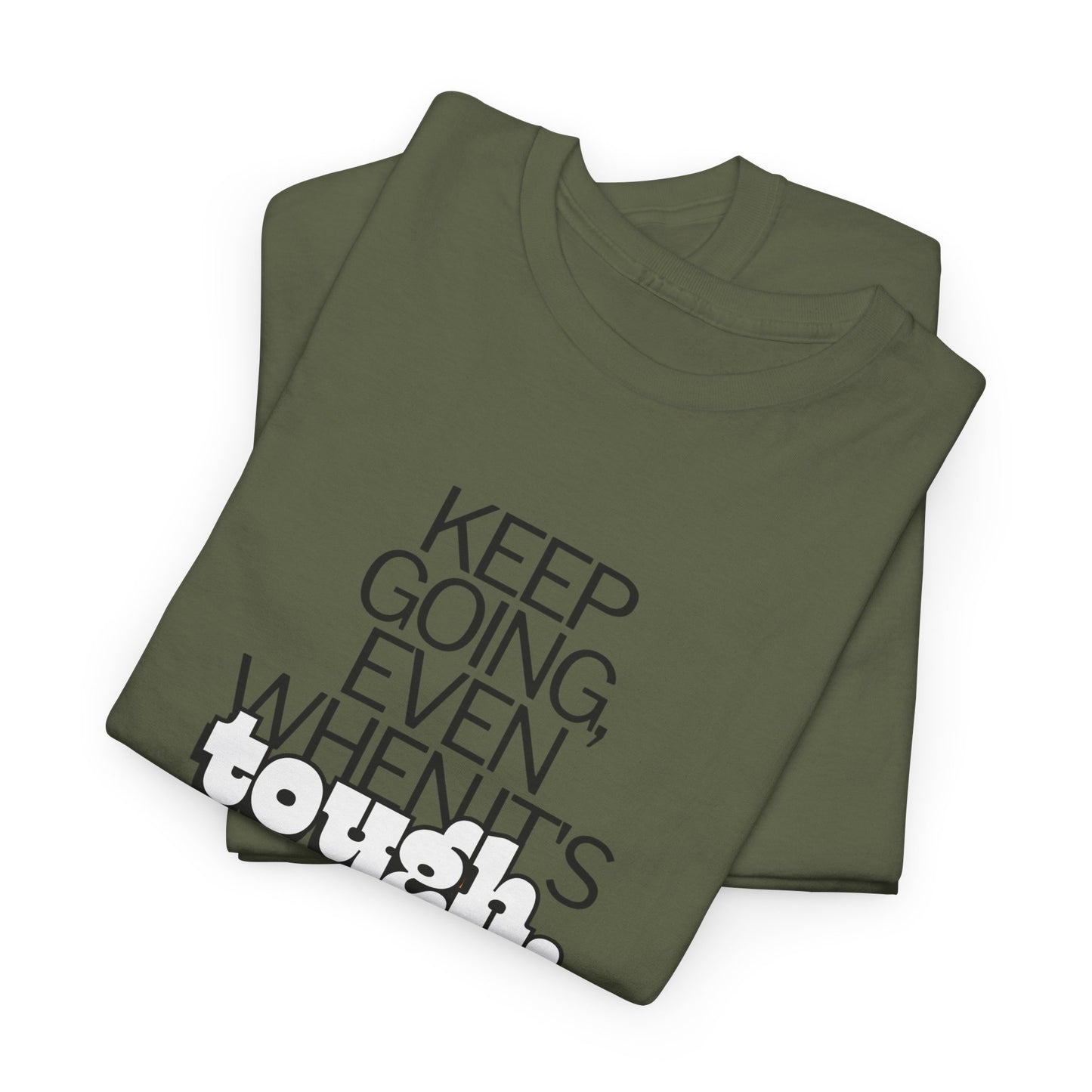 Keep going even when it’s tough T-Shirt