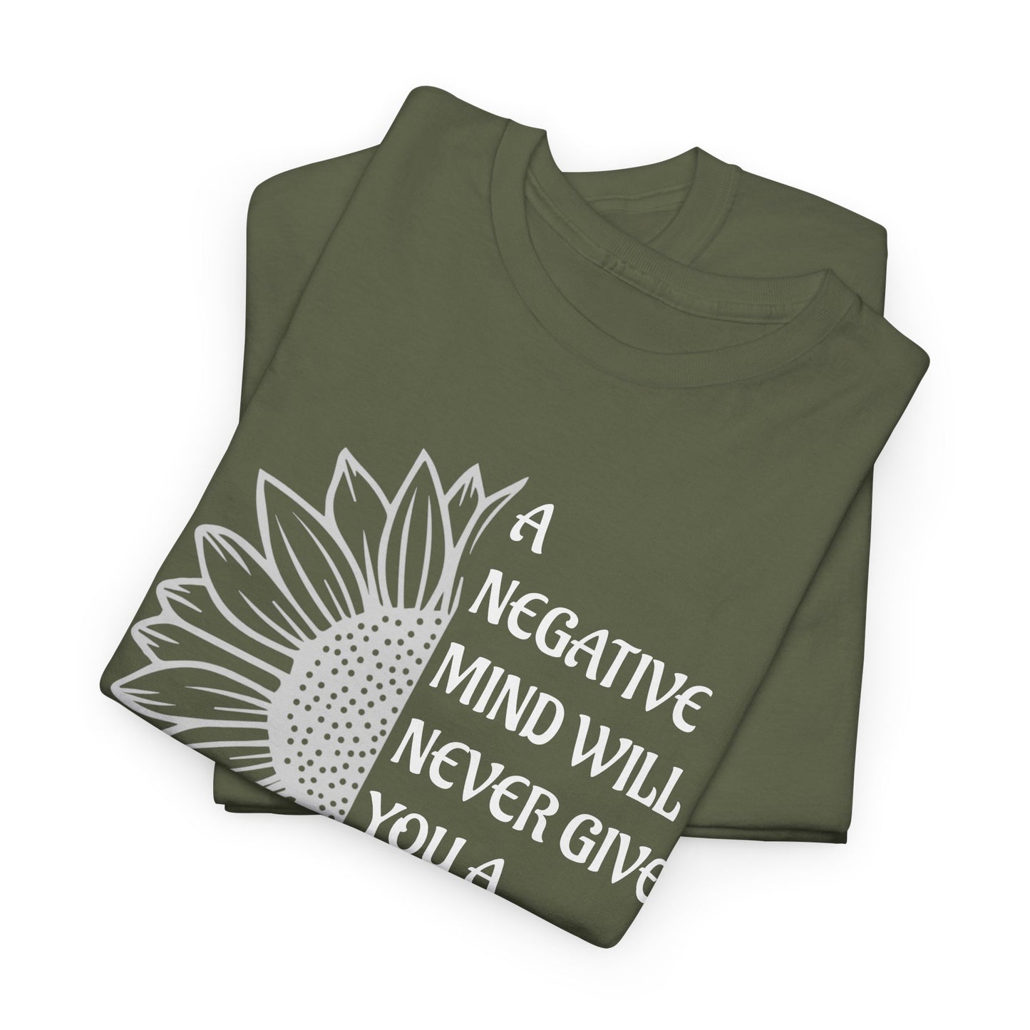 A  Negative Mind  Motivational T-Shirt, Green