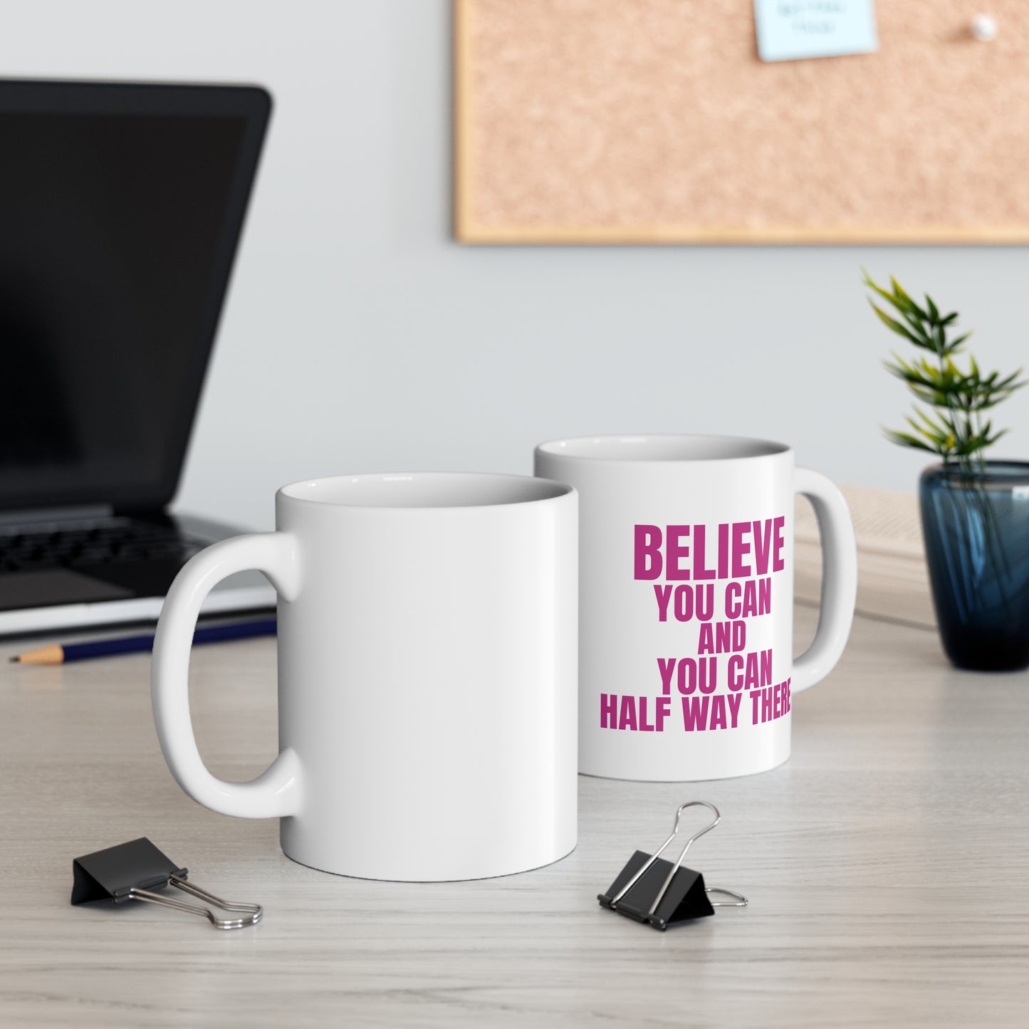 Believe You Can Coffee Mug - 11oz & 15oz,