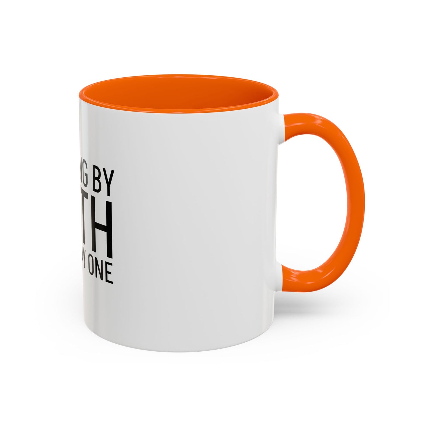 Walking by Faith Since Day One - Inspiring Accent Coffee Mug, White