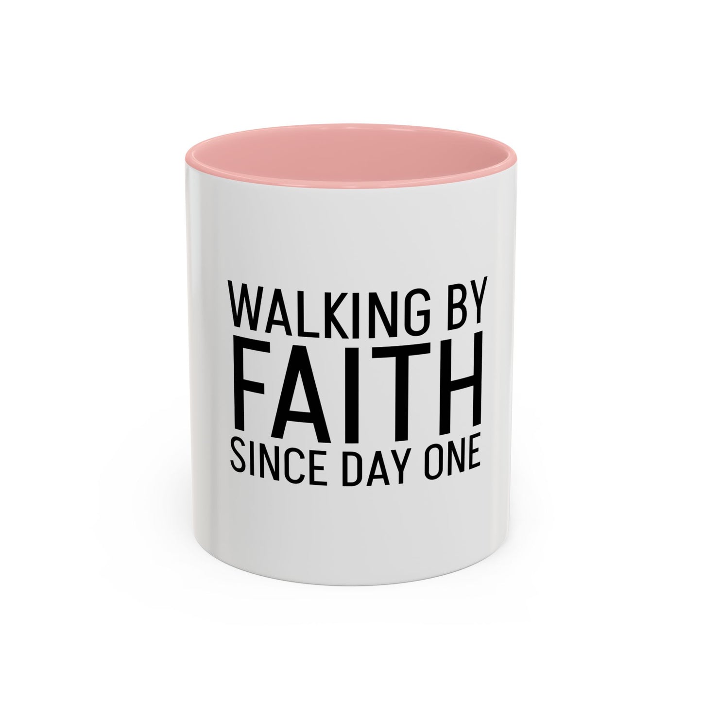 Walking by Faith Since Day One - Inspiring Accent Coffee Mug, White