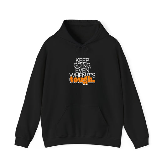 keep going even when it's tough Hoodies