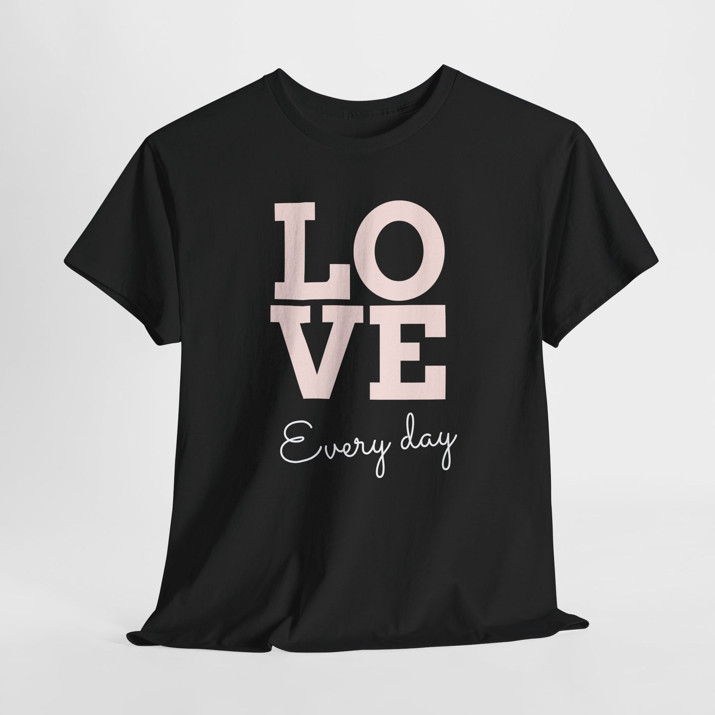 Love Everyday T-Shirt