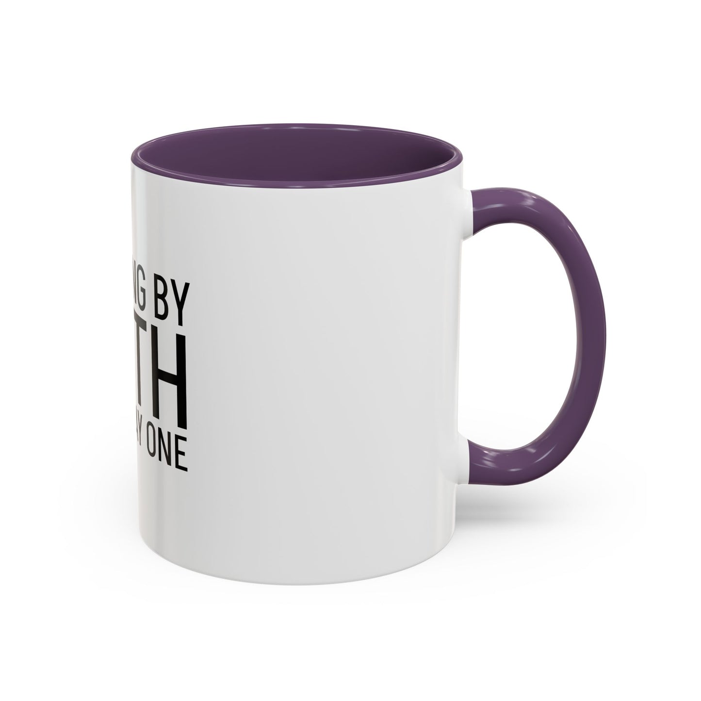 Walking by Faith Since Day One - Inspiring Accent Coffee Mug, White
