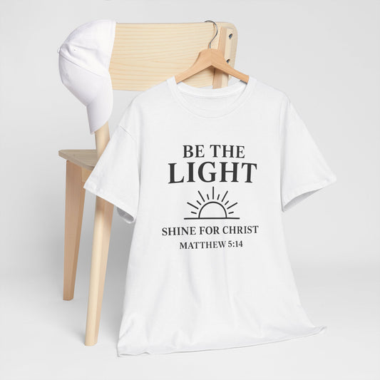 BE THE LIGHT Christian – Matthew 5:14 | Shine for Christ T-Shirt
